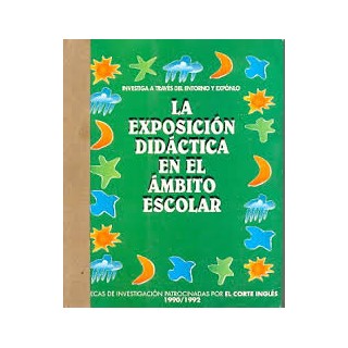 La exposición didáctica en el ámbito escolar. Investiga a través del entorno y exponlo.