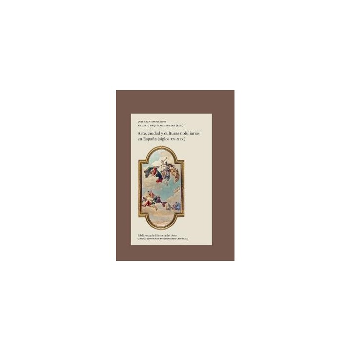 ARTE, CIUDAD Y CULTURAS NOBILIARIAS EN ESPAÑA (SIGLOS XV-XIX)
