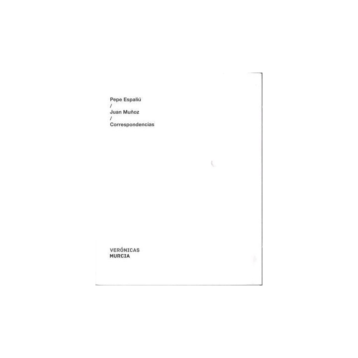 PEPE ESPALIÚ / JUAN MUÑOZ / CORRESPONDENCIAS