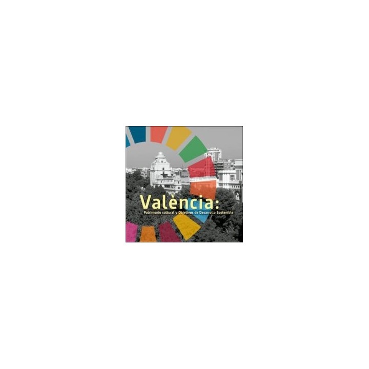 VALÈNCIA: PATRIMONIO CULTURAL Y OBJETIVOS DE DESARROLLO SOSTENIBLE