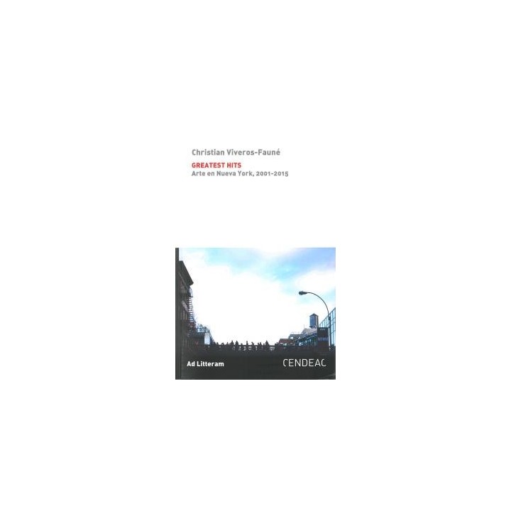 GREATEST HITS. ARTE EN NUEVA YORK, 2001-2015