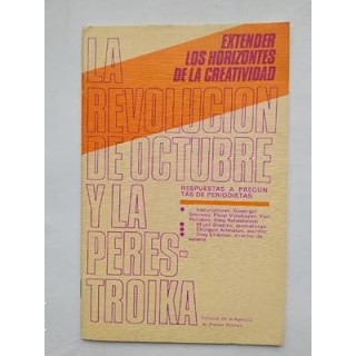 EXTENDER LOS HORIZONTES DE LA CREATIVIDAD. LA REVOLUCION DE OCTUBRE Y LA PERESTROIKA