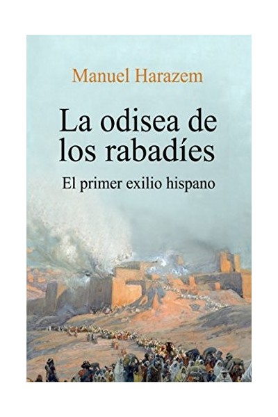 La Odisea De Los Rabadies: El Primer Exilio Hispano.