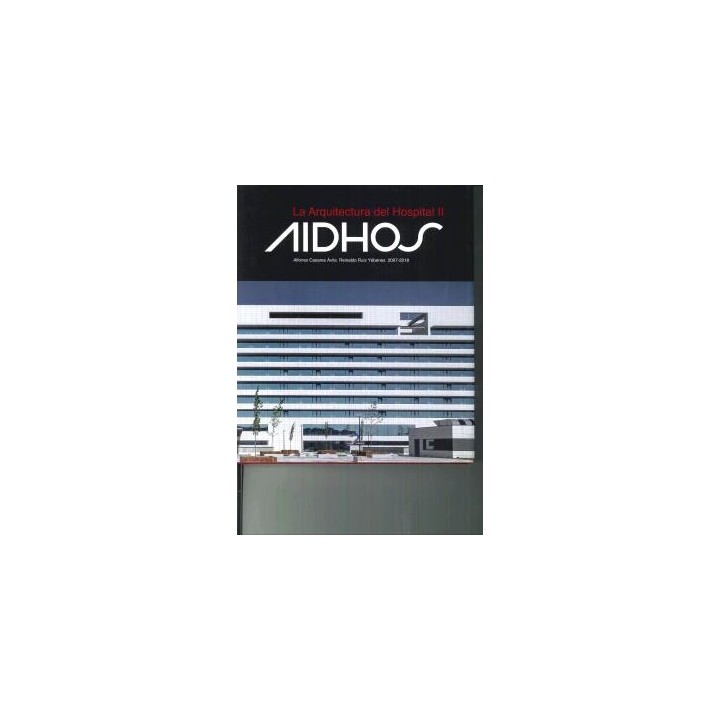 LA ARQUITECTURA DEL HOSPITAL II AIDHOS/THE ARCHITECTURE OF HOSPITALS II AIDHOS