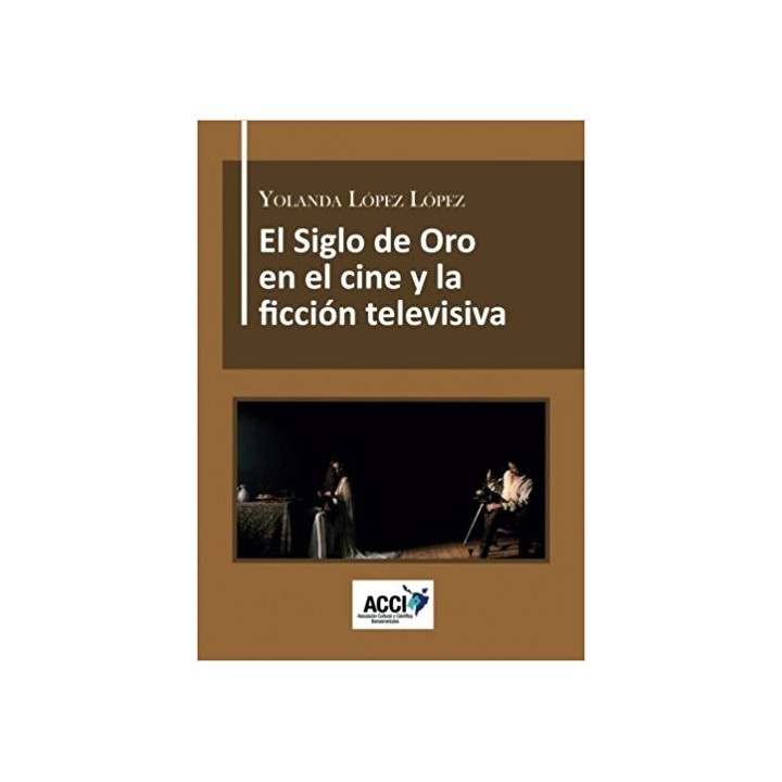 EL SIGLO DE ORO EN EL CINE Y LA FICCIÓN TELEVISIVA