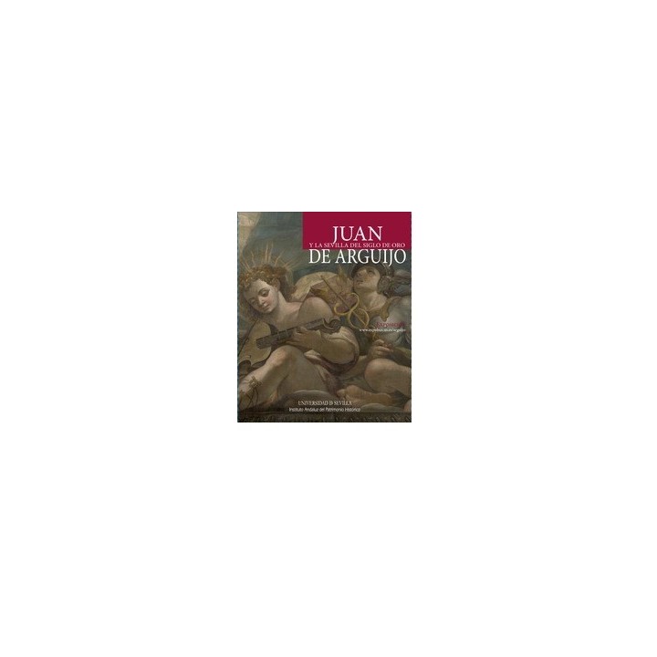 JUAN ARGUIJO Y LA SEVILLA DEL SIGLO DE ORO