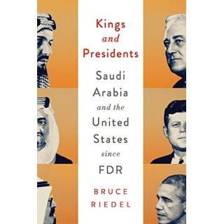 Kings and Presidents: Saudi Arabia and the United States since FDR (Geopolitics in the 21st Century).