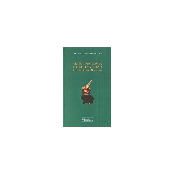 ARTE IDEOLOGÍA Y ORIGINALIDAD EN LA OBRA DE GOYA