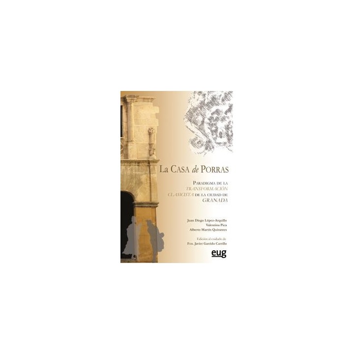 CASA DE PORRAS. PARADIGMA DE LA TRANSFORMACIÓN CLASICISTA DE LA CIUDAD DE GRANADA