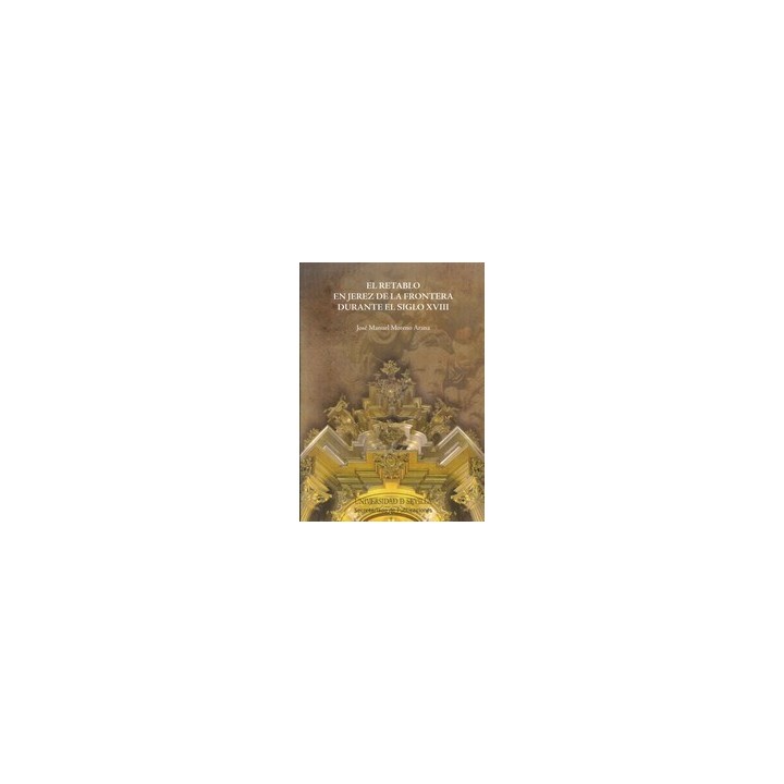 EL RETABLO DE JEREZ DE LA FRONTERA DURANTE EL SIGLO XVIII