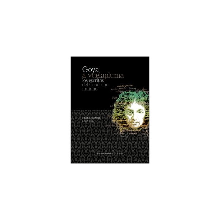 GOYA A VUELAPLUMA. LOS ESCRITOS DEL CUADERNO ITALIANO