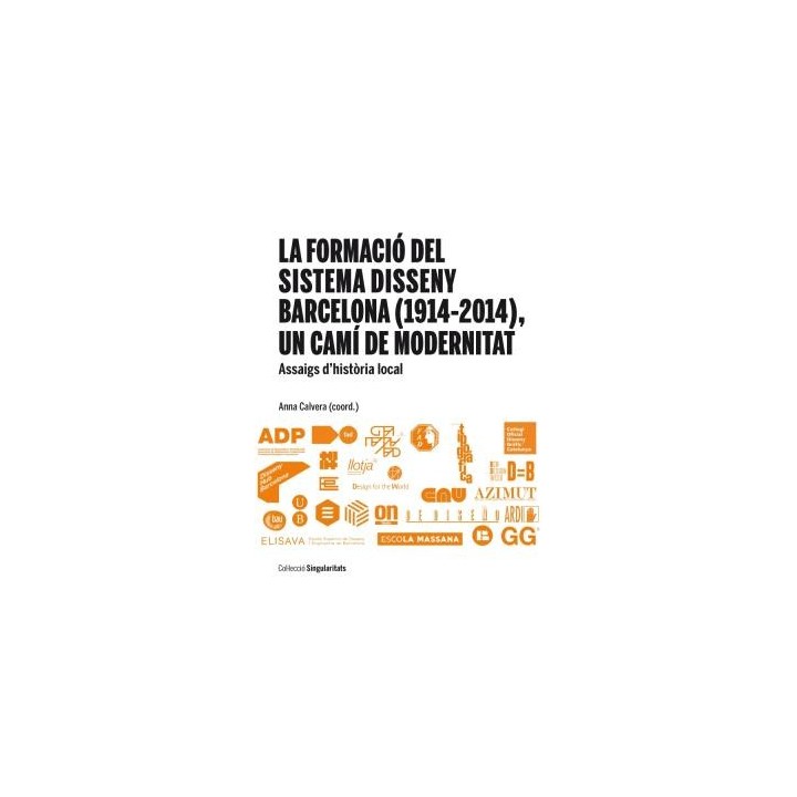 LA FORMACIÓ DEL SISTEMA DISSENY BARCELONA (1914-2014), UN CAMÍ DE MODERNITAT
