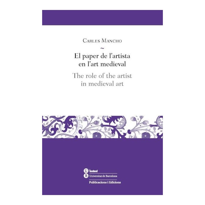 EL PAPER DE L'ARTISTA EN L'ART MEDIEVAL/THE ROLE OF THE ARTIST IN MEDIEVAL ART