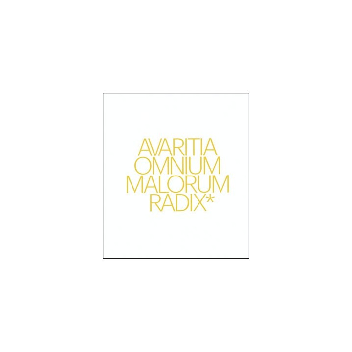 AVARITIA OMNIUM MALORUM RADIX