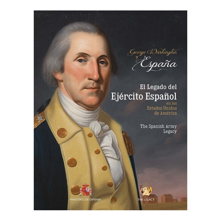 GEORGE WASHINGTON & ESPAÑA. EL LEGADO DEL EJÉRCITO ESPAÑOL EN LOS EE.UU.