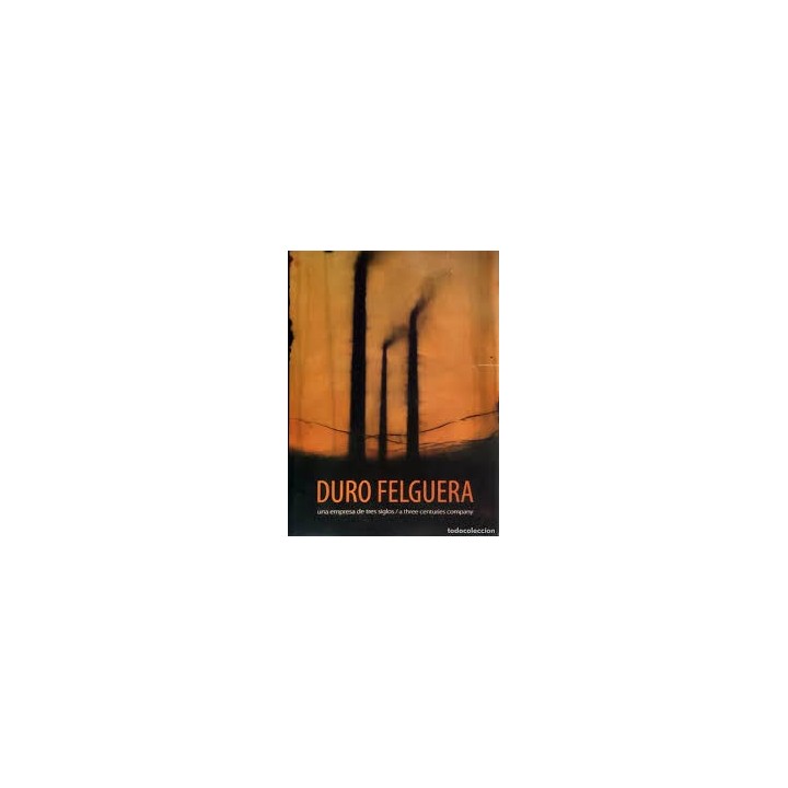 Duro Felguera. Una empresa de tres siglos/A three centuries company.