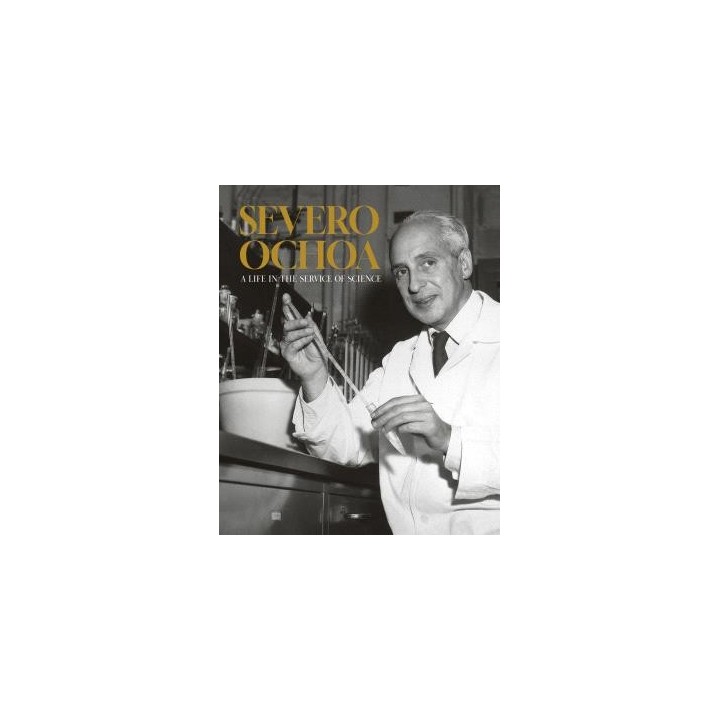 SEVERO OCHOA : A LIFE IN THE SERVICE OF SCIENCE