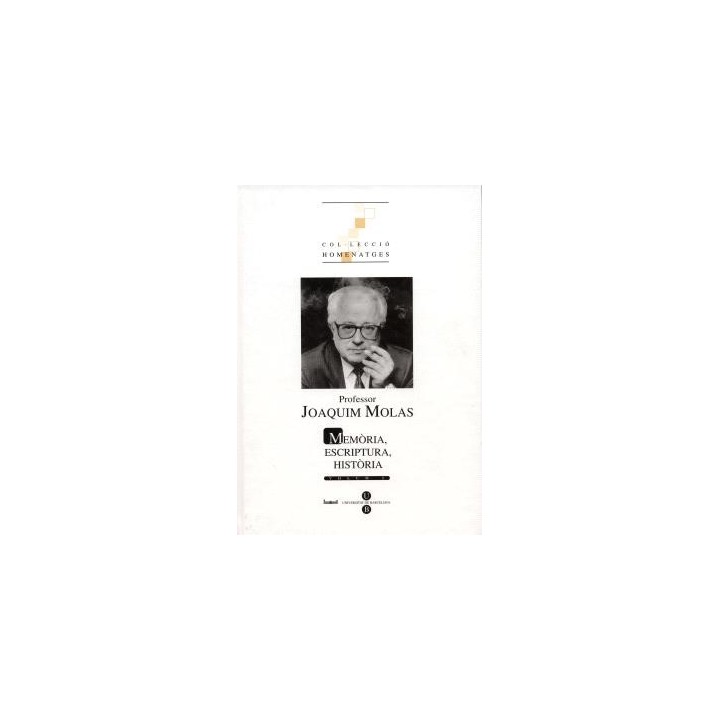 PROFESSOR JOAQUIM MOLAS (2 VOL): MEMÒRIA, ESCRIPTURA, HISTÒRIA