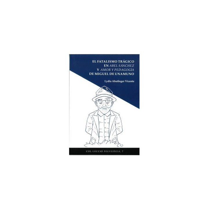 EL FATALISMO TRÁGICO EN ABEL SÁNCHEZ Y AMOR Y PEDAGOGÍA DE MIGUEL DE UNAMUNO