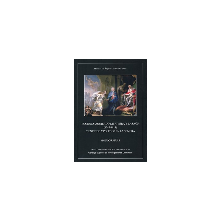 EUGENIO IZQUIERDO DE RIVERA Y LAZAÚN (1745-1813) : CIENTÍFICO Y POLÍTICO EN LA SOMBRA