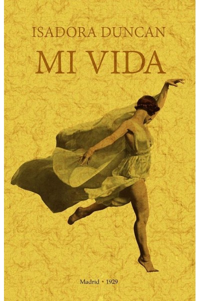 MI VIDA. ISADORA DUNCAN