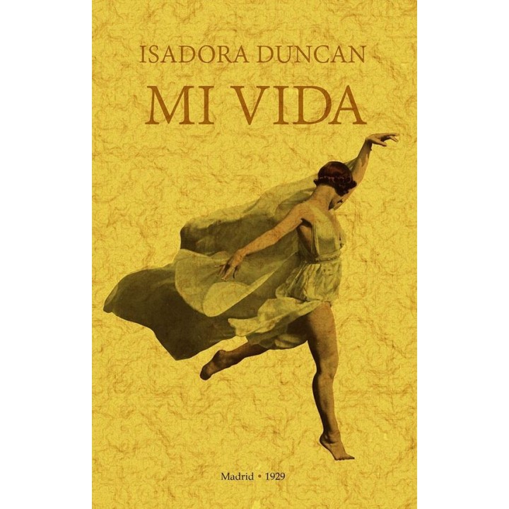 MI VIDA. ISADORA DUNCAN