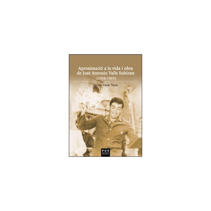 APROXIMACIÓ A LA VIDA I OBRA DE JOSÉ ANTONIO VALLS SUBIRATS (1958-1983)