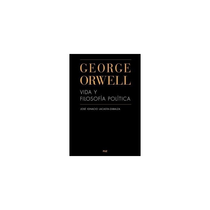 GEORGE ORWELL. VIDA Y FILOSOFÍA POLÍTICA
