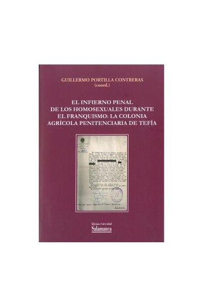EL INFIERNO PENAL DE LOS HOMOXESUALES URANTE EL FRANQUISMO LA COLONIA AGRÍCOLA PENITENCIARIA DE TEFÍA