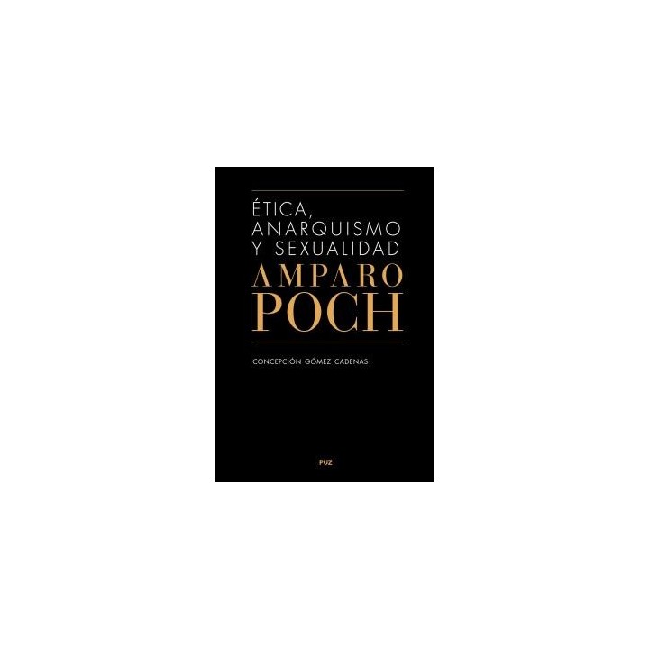 ÉTICA, ANARQUISMO Y SEXUALIDAD. AMPARO POCH Y GASCÓN