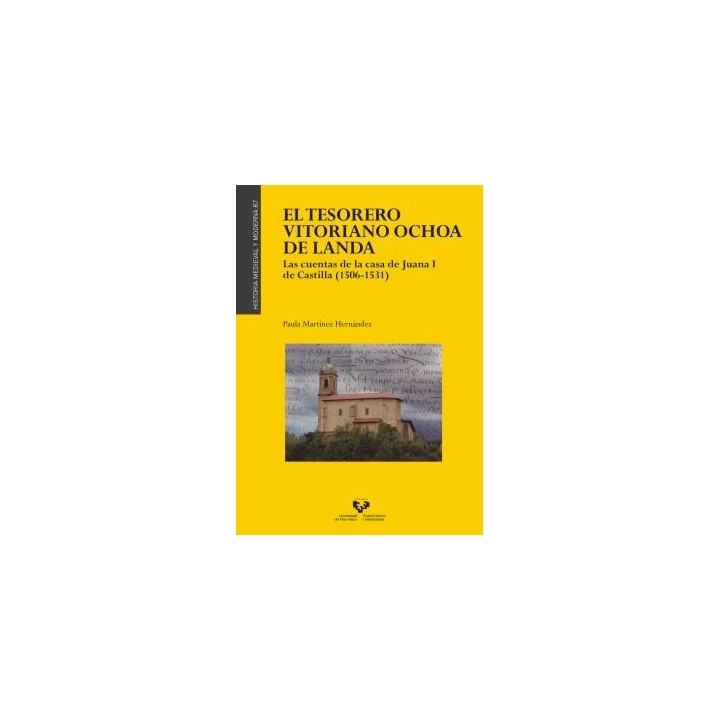 EL TESORERO VITORIANO OCHOA DE LANDA. LAS CUENTAS DE LA CASA DE JUANA I DE CASTILLA (1506-1531)