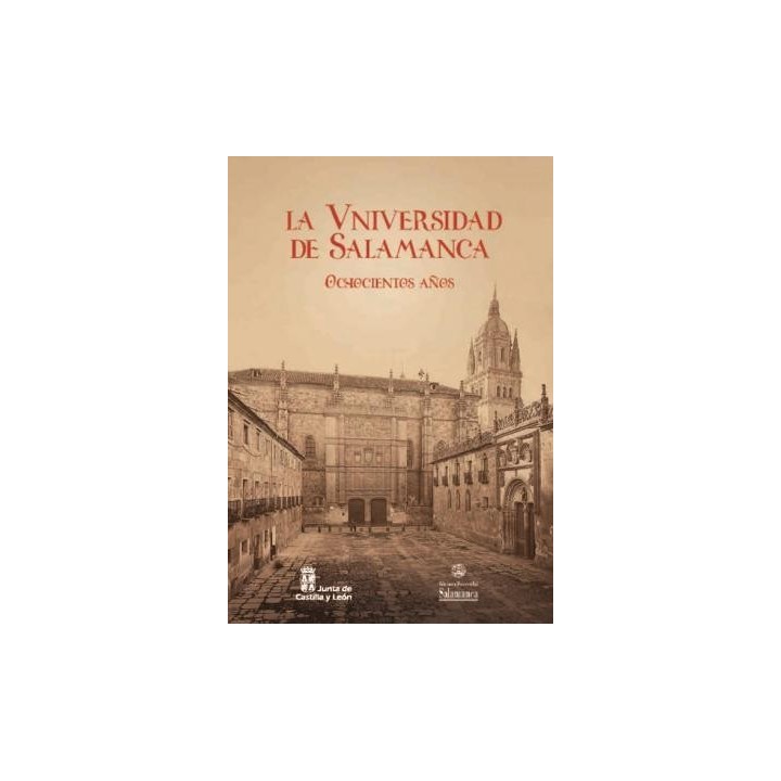 LA UNIVERSIDAD DE SALAMANCA. OCHOCIENTOS AÑOS