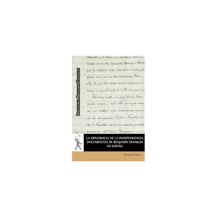 LA DIPLOMACIA DE LA INDEPENDENCIA: DOCUMENTOS DE BENJAMIN FRANKLIN EN ESPAÑA
