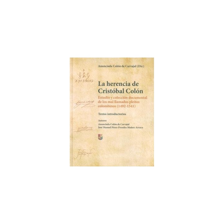 LA HERENCIA DE CRISTÓBAL COLÓN (4 VOL.) ESTUDIO Y COLECCIÓN DOCUMENTAL DE LOS MAL LLAMADOS PLEITOS COLOMBINOS (1492-1541)