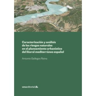 CARACTERIZACIÓN Y ANÁLISIS DE LOS RIESGOS NATURALES EN EL PLANEAMIENTO URBANÍSTICO DEL LITORAL MEDITERRÁNEO ESPAÑOL
