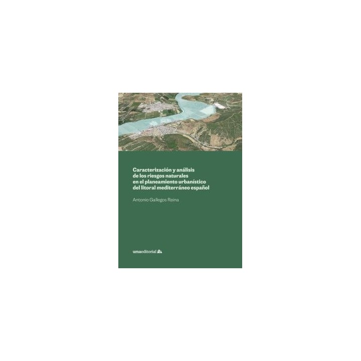 CARACTERIZACIÓN Y ANÁLISIS DE LOS RIESGOS NATURALES EN EL PLANEAMIENTO URBANÍSTICO DEL LITORAL MEDITERRÁNEO ESPAÑOL