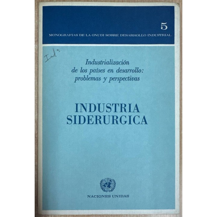 INDUSTRIA SIDERURGICA. INDUSTRIALIZACIÓN DE LOS PAÍSES EN DESARROLLO: PROBLEMAS Y PERSPECTIVAS.