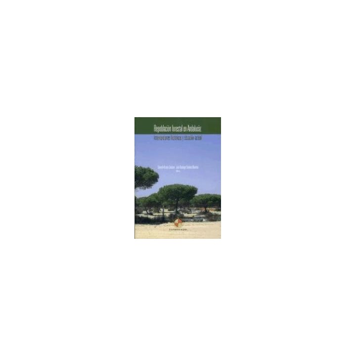 REPOBLACIÓN FORESTAL EN ANDALUCÍA: INTERVENCIONES HISTÓRICAS Y SITUACIÓN ACTUAL