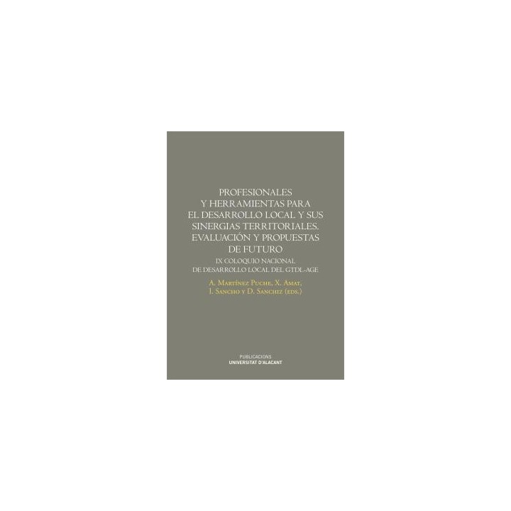 PROFESIONALES Y HERRAMIENTAS PARA EL DESARROLLO LOCAL Y SUS SINERGIAS TERRITORIALES. EVALUACIÓN Y PROPUESTAS DE FUTURO