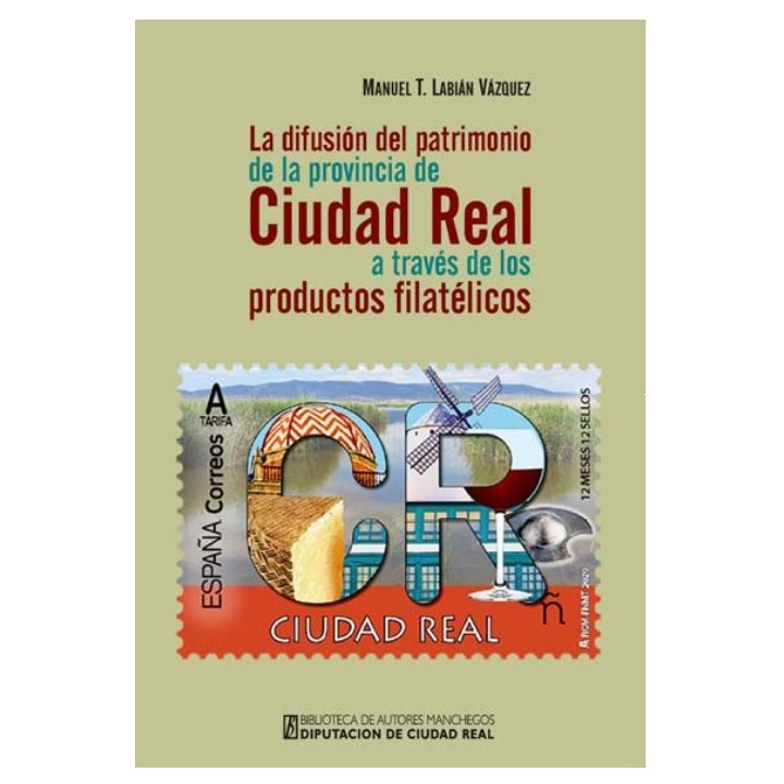 LA DIFUSIÓN DEL PATRIMONIO DE LA PROVINCIA DE CIUDAD REAL A TRAVÉS DE LOS PRODUCTOS FILATÉLICOS