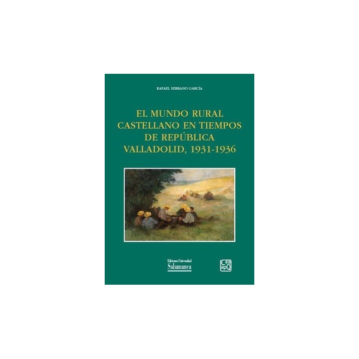EL MUNDO RURAL CASTELLANO EN TIEMPOS DE REPÚBLICA VALLADOLID, 1931-1936