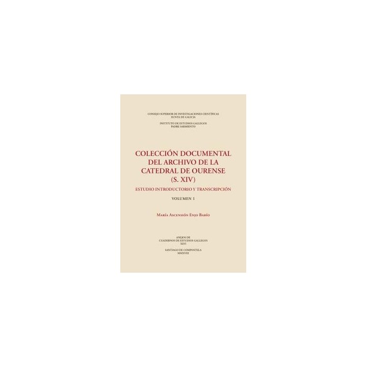 COLECCIÓN DOCUMENTAL DEL ARCHIVO DE LA CATEDRAL DE OURENSE (S. XIV) VOL.I - II