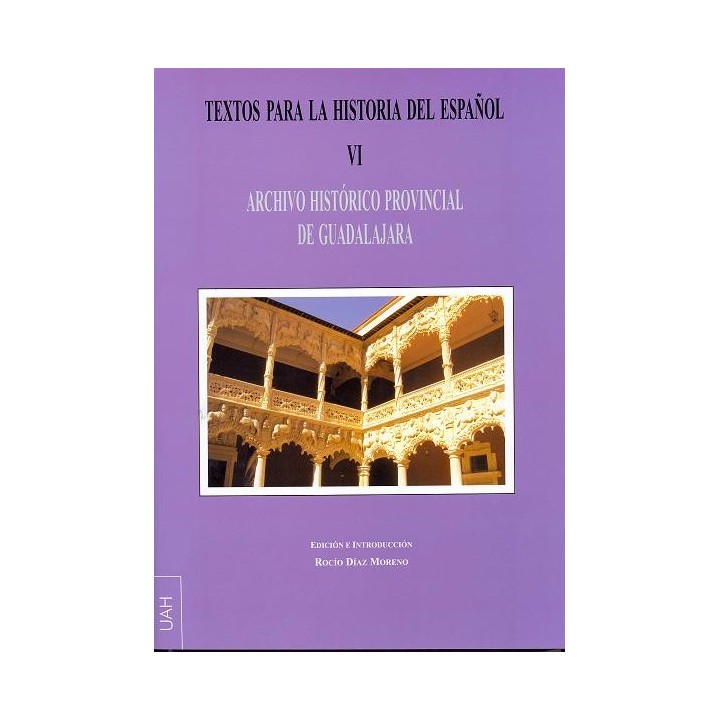 TEXTOS PARA LA HISTORIA DEL ESPAÑOL VI. ARCHIVO HISTÓRICO PROVINCIAL DE GUADALAJARA
