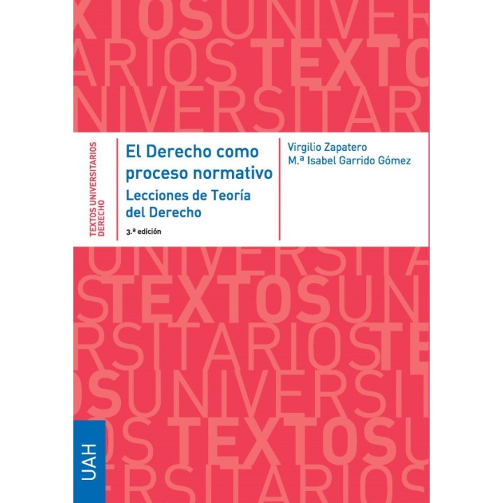 EL DERECHO COMO PROCESO NORMATIVO. LECCIONES DE TEORÍA DEL DERECHO. 3ª EDICIÓN
