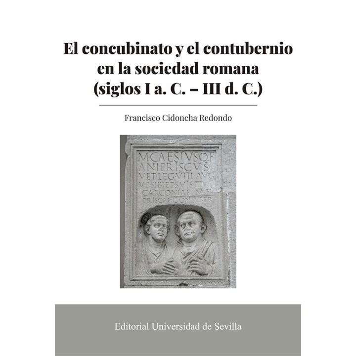 EL CONCUBINATO Y EL CONTUBERNIO EN LA SOCIEDAD ROMANA (SIGLOS I A. C. - D. C.)