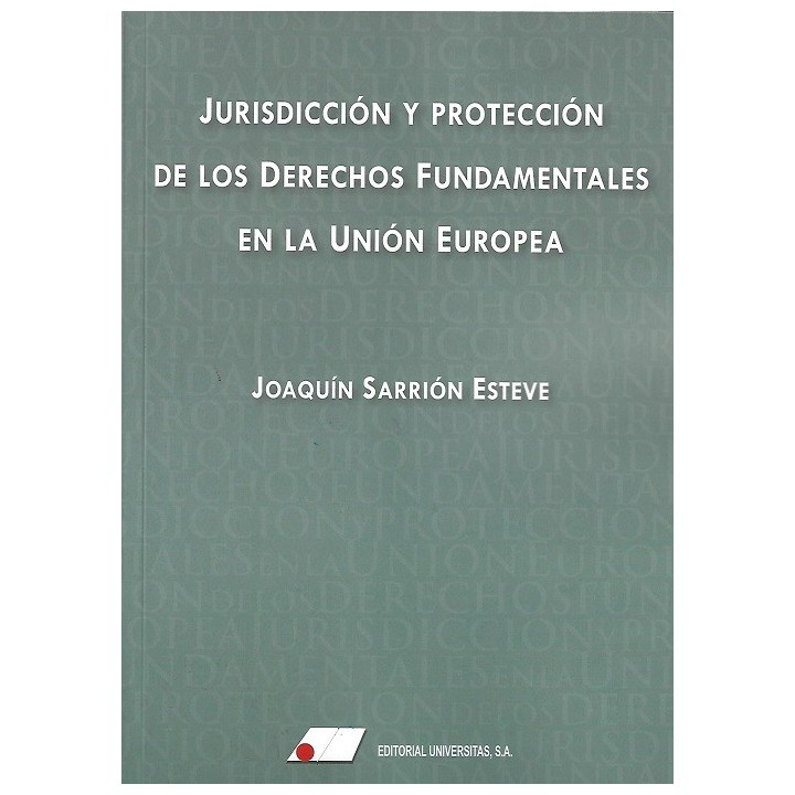 JURISDICCIÓN Y PROTECCIÓN DE LOS DERECHOS FUNDAMENTALES EN LA UNIÓN EUROPEA