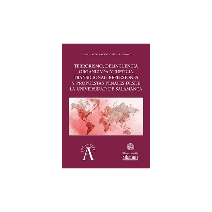 TERRORISMO, DELINCUENCIA ORGANIZADA Y JUSTICIA TRANSICIONAL: REFLEXIONES Y PROPUESTAS PENALES DESDE LA UNIVERSIDAD DE SALAMANCA