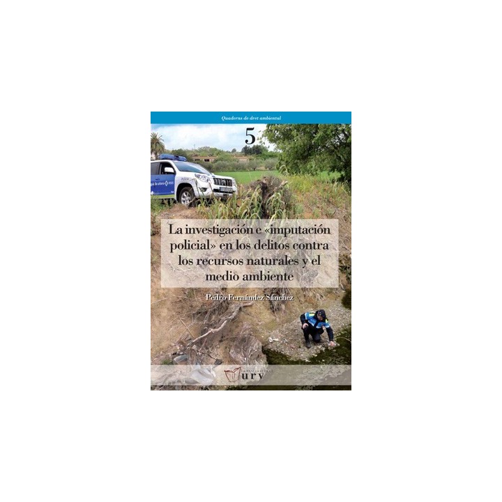 LA INVESTIGACIÓN E "IMPUTACIÓN POLICIAL" EN LOS DELITOS CONTRA LOS RECURSOS NATURALES Y EL MEDIO AMBIENTE