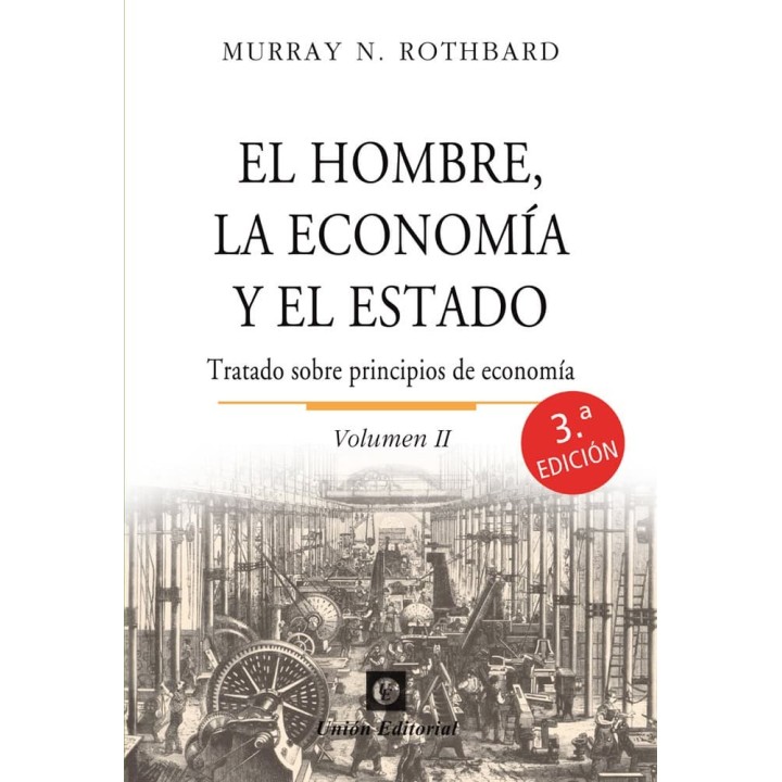 EL HOMBRE, LA ECONOMÍA Y EL ESTADO. VOLUMEN II: TRATADO SOBRE PRINCIPIOS DE ECONOMÍA