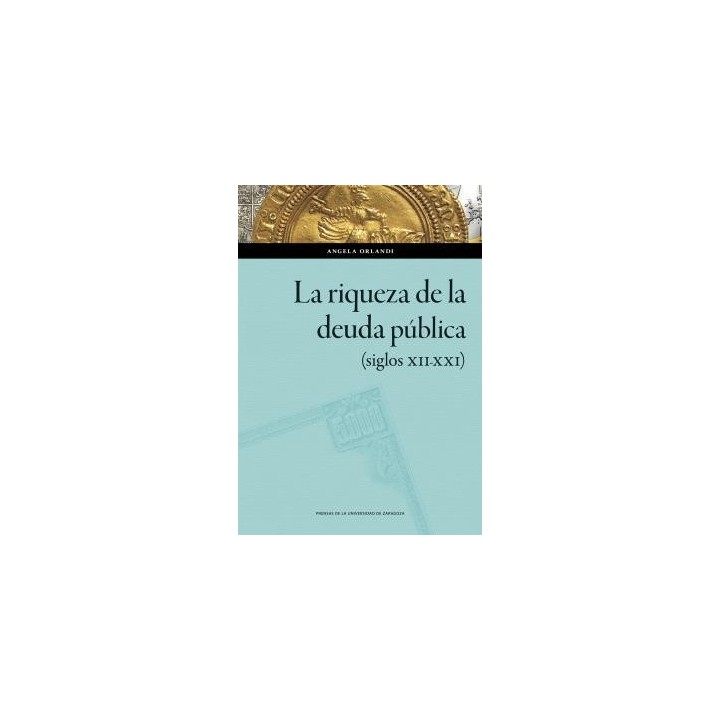 LA RIQUEZA DE LA DEUDA PÚBLICA (SIGLOS XII-XXI)